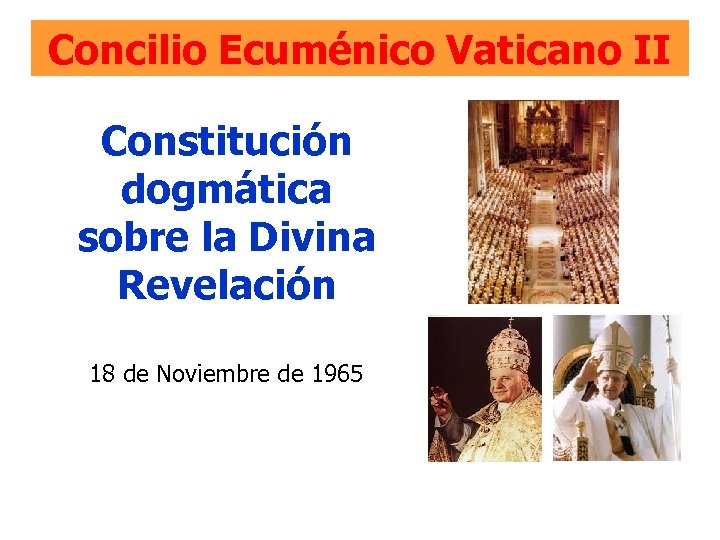 Concilio Ecuménico Vaticano II Constitución dogmática sobre la Divina Revelación 18 de Noviembre de