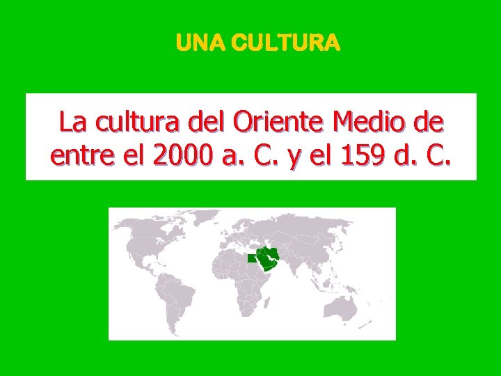 UNA CULTURA La cultura del Oriente Medio de entre el 2000 a. C. y