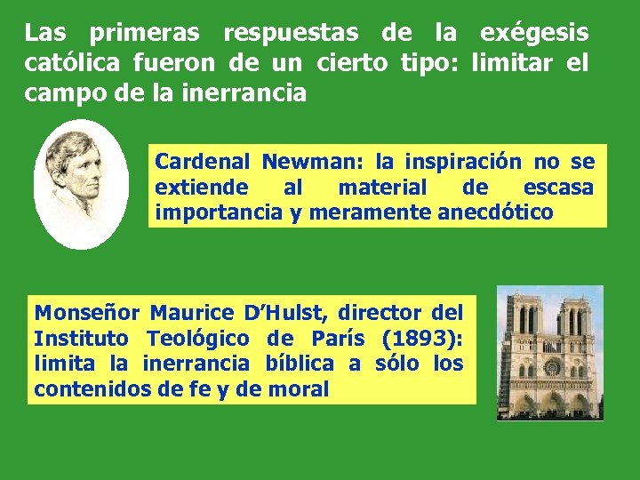 Las primeras respuestas de la exégesis católica fueron de un cierto tipo: limitar el
