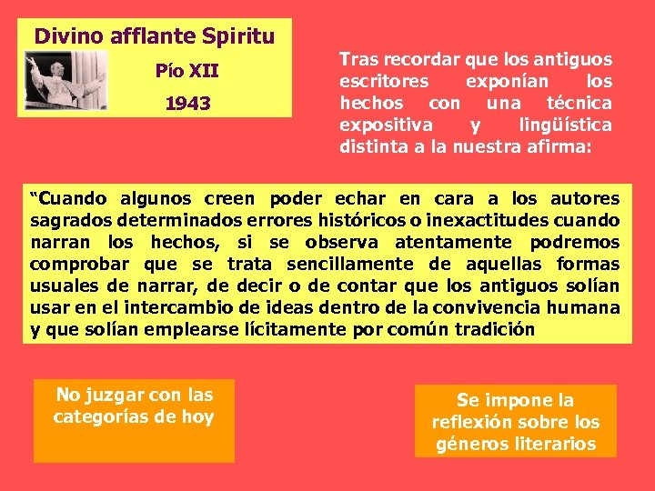 Divino afflante Spiritu Pío XII 1943 Tras recordar que los antiguos escritores exponían los