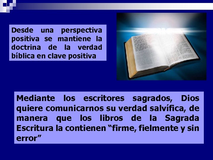 Desde una perspectiva positiva se mantiene la doctrina de la verdad bíblica en clave