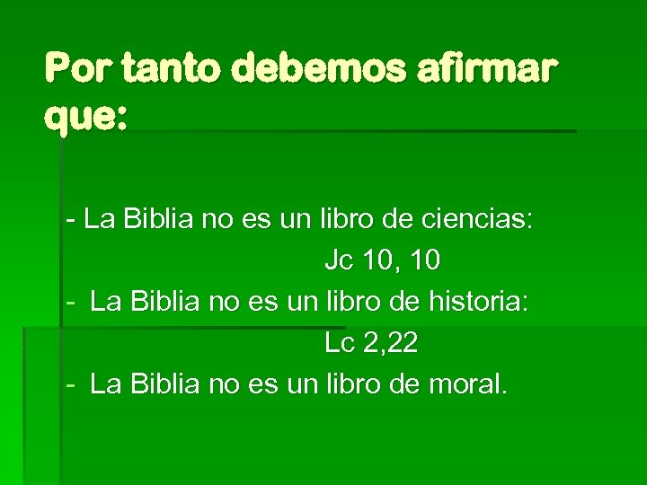 Por tanto debemos afirmar que: - La Biblia no es un libro de ciencias: