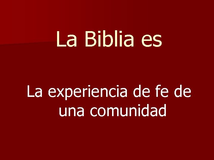La Biblia es La experiencia de fe de una comunidad 
