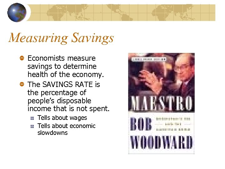 Measuring Savings Economists measure savings to determine health of the economy. The SAVINGS RATE