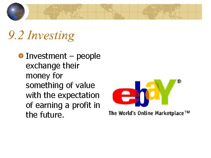 9. 2 Investing Investment – people exchange their money for something of value with