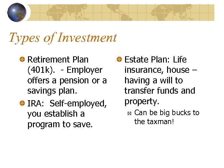 Types of Investment Retirement Plan (401 k). - Employer offers a pension or a