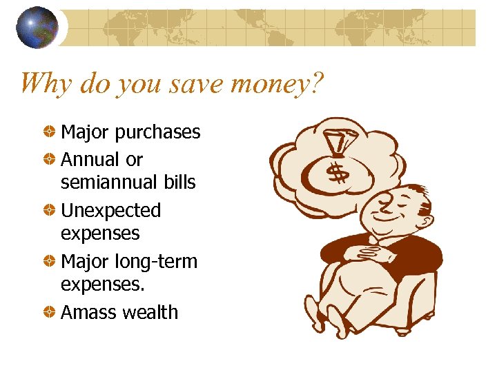 Why do you save money? Major purchases Annual or semiannual bills Unexpected expenses Major