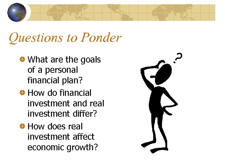 Questions to Ponder What are the goals of a personal financial plan? How do