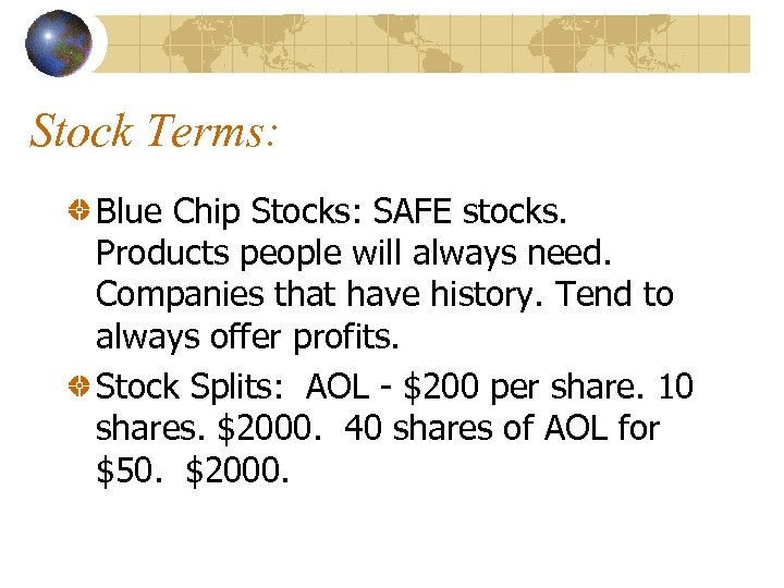 Stock Terms: Blue Chip Stocks: SAFE stocks. Products people will always need. Companies that