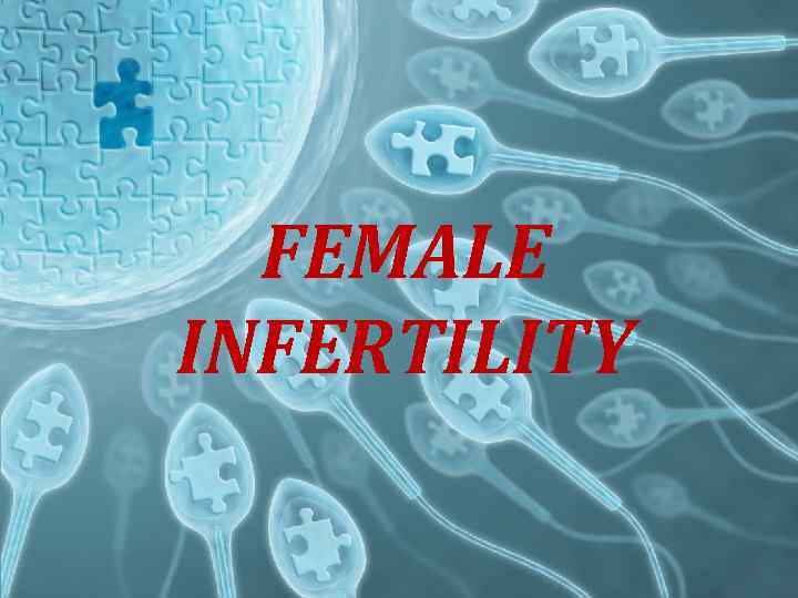 FEMALE INFERTILITY 