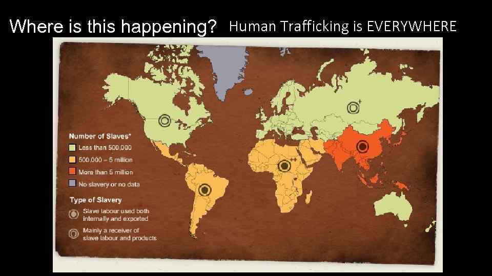 Where is this happening? Human Trafficking is EVERYWHERE 
