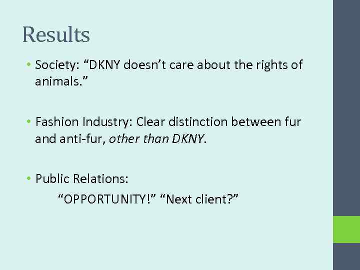 Results • Society: “DKNY doesn’t care about the rights of animals. ” • Fashion