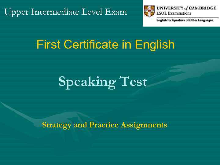 Upper Intermediate Level Exam First Certificate in English Speaking Test Strategy and Practice Assignments