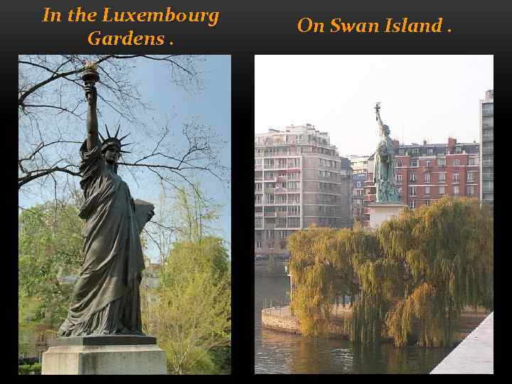 In the Luxembourg Gardens. On Swan Island. 