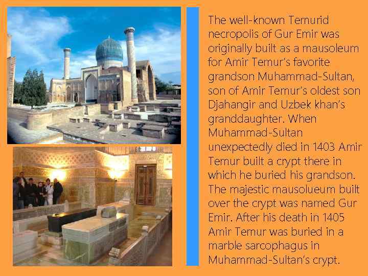 The well-known Temurid necropolis of Gur Emir was originally built as a mausoleum for