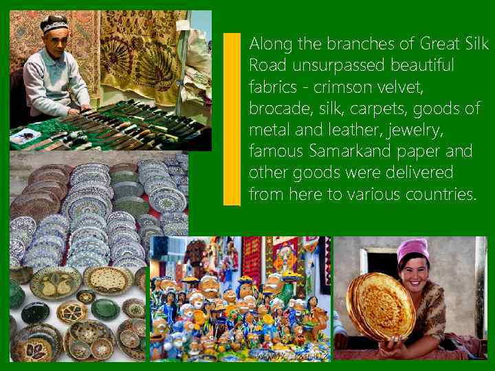 Along the branches of Great Silk Road unsurpassed beautiful fabrics - crimson velvet, brocade,