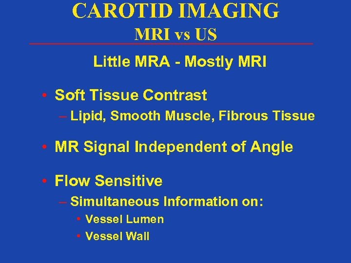 CAROTID IMAGING MRI vs US Little MRA - Mostly MRI • Soft Tissue Contrast