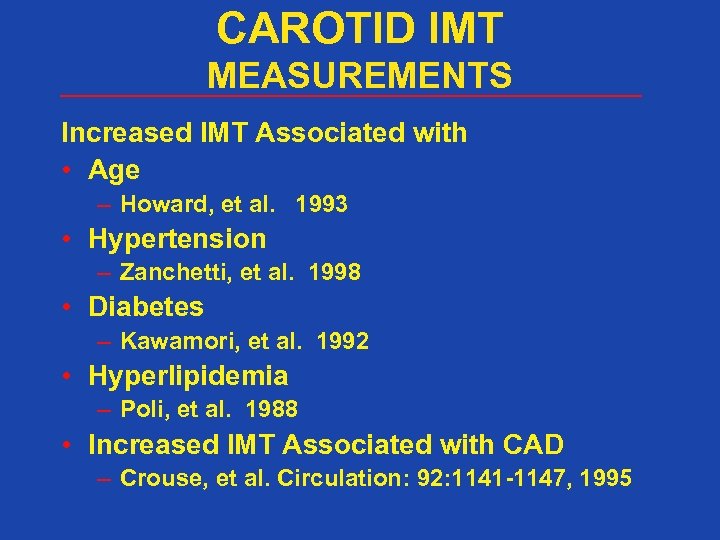 CAROTID IMT MEASUREMENTS Increased IMT Associated with • Age – Howard, et al. 1993