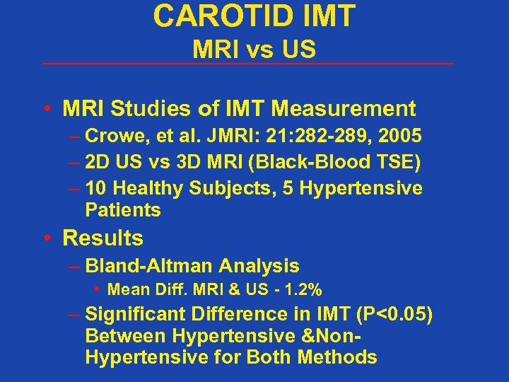 CAROTID IMT MRI vs US • MRI Studies of IMT Measurement – Crowe, et