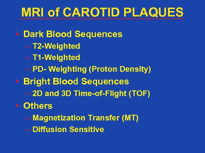 MRI of CAROTID PLAQUES • Dark Blood Sequences – T 2 -Weighted – T