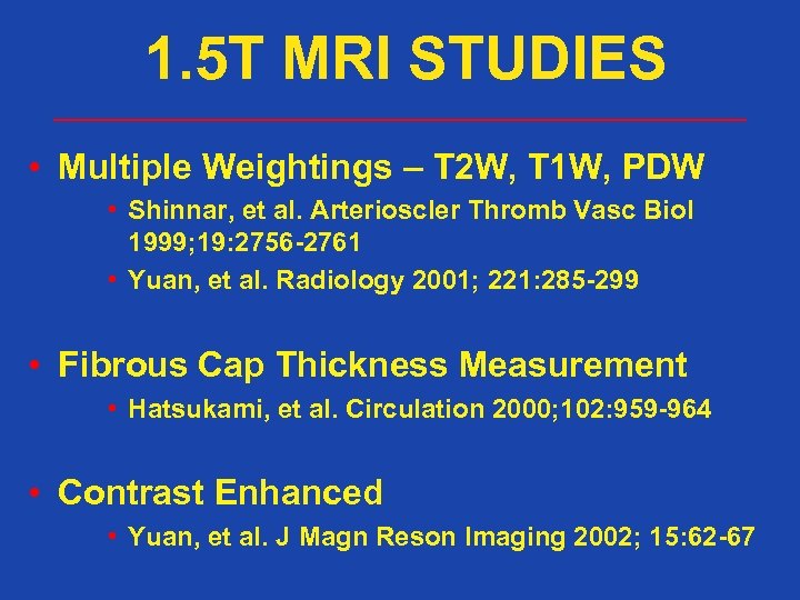 1. 5 T MRI STUDIES • Multiple Weightings – T 2 W, T 1