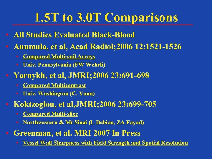 1. 5 T to 3. 0 T Comparisons • All Studies Evaluated Black-Blood •