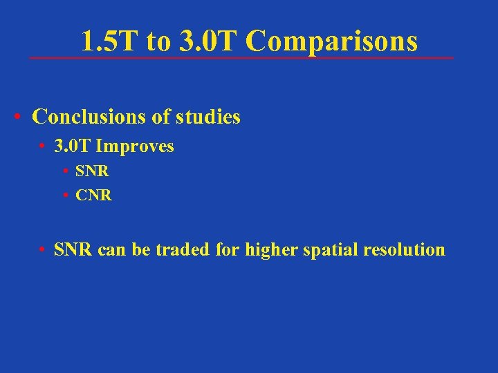 1. 5 T to 3. 0 T Comparisons • Conclusions of studies • 3.