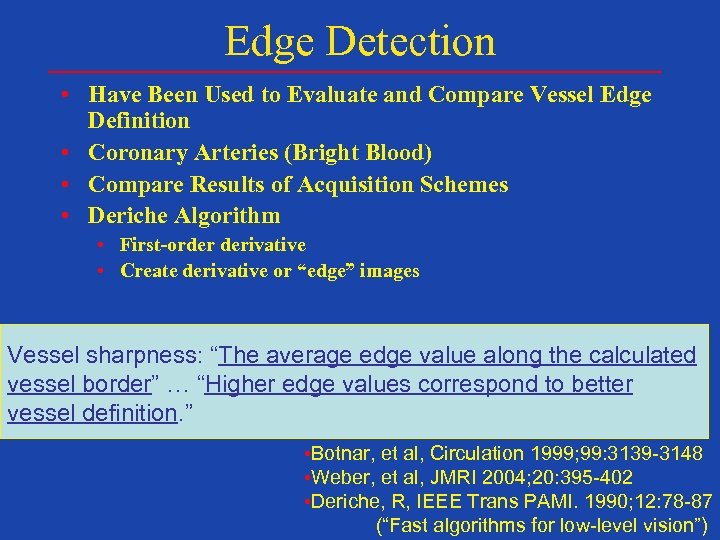 Edge Detection • Have Been Used to Evaluate and Compare Vessel Edge Definition •