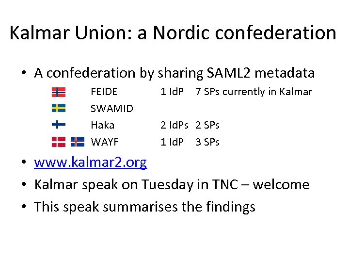 Kalmar Union: a Nordic confederation • A confederation by sharing SAML 2 metadata FEIDE