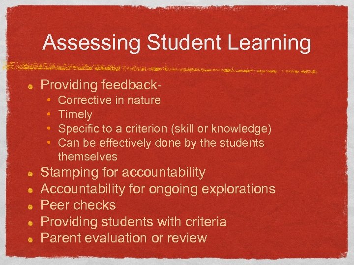 Assessing Student Learning Providing feedback • • Corrective in nature Timely Specific to a