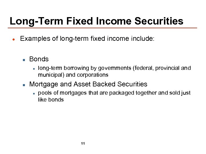 Long-Term Fixed Income Securities l Examples of long-term fixed income include: n Bonds n