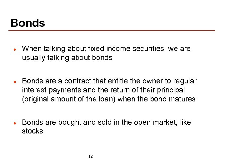 Bonds l l l When talking about fixed income securities, we are usually talking