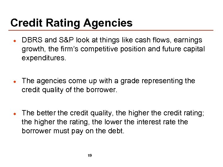 Credit Rating Agencies l l l DBRS and S&P look at things like cash