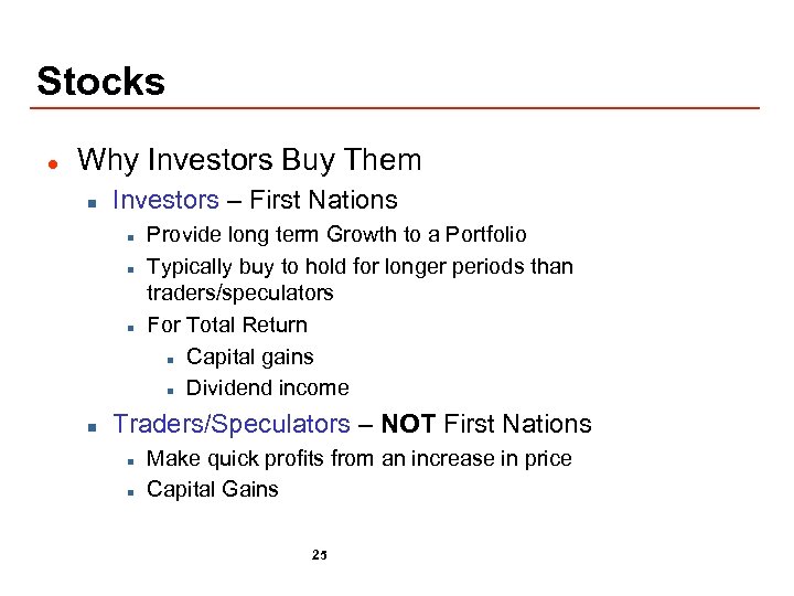 Stocks l Why Investors Buy Them n Investors – First Nations n n Provide