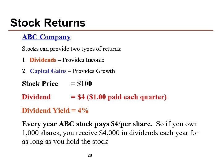 Stock Returns ABC Company Stocks can provide two types of returns: 1. Dividends –