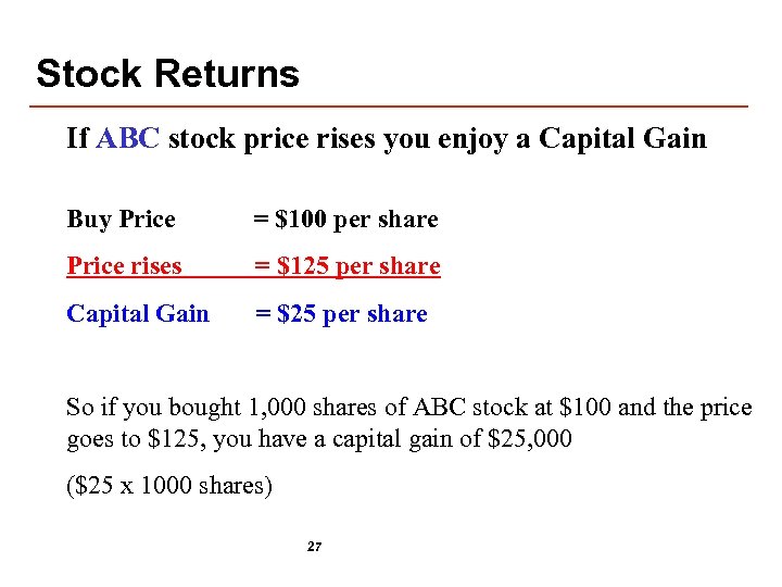 Stock Returns If ABC stock price rises you enjoy a Capital Gain Buy Price