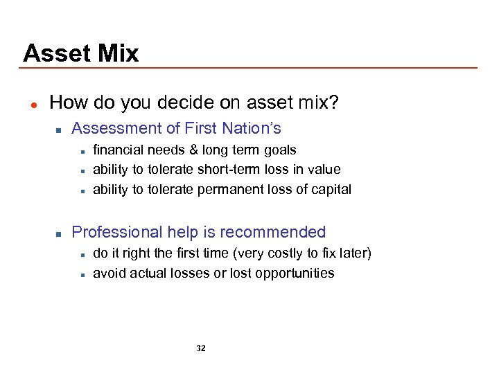 Asset Mix l How do you decide on asset mix? n Assessment of First