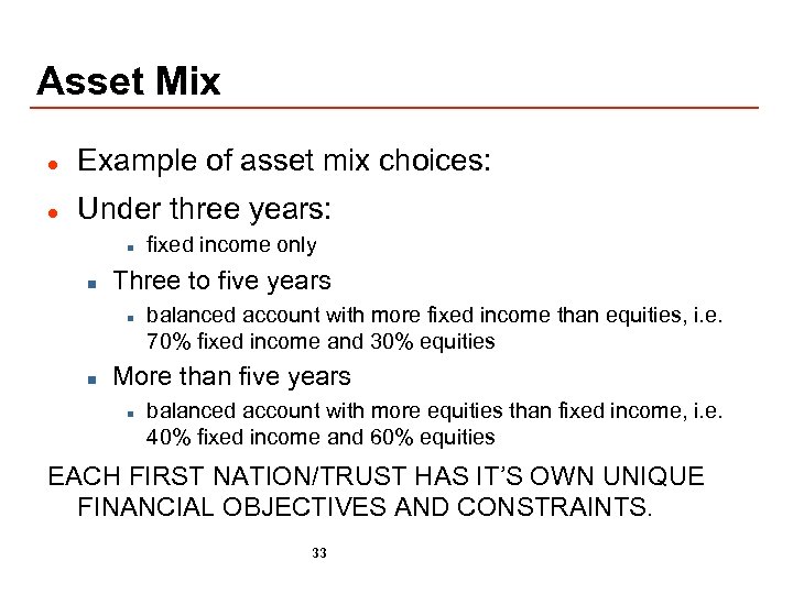 Asset Mix l Example of asset mix choices: l Under three years: n n