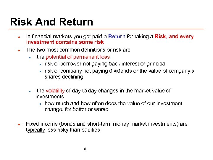 Risk And Return l l In financial markets you get paid a Return for