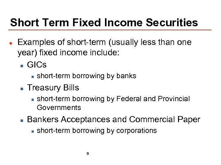 Short Term Fixed Income Securities l Examples of short-term (usually less than one year)