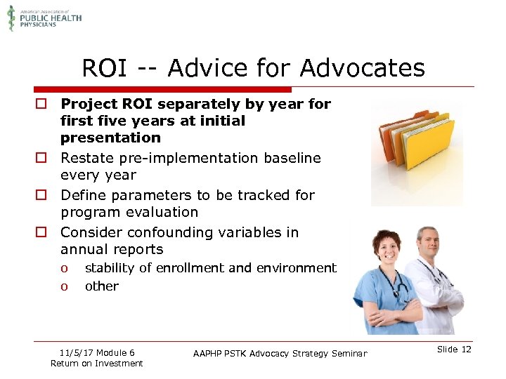 ROI -- Advice for Advocates o Project ROI separately by year for first five