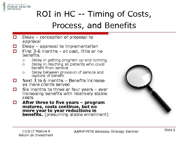 ROI in HC -- Timing of Costs, Process, and Benefits o o o Delay