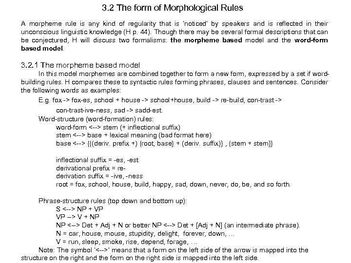 3. 2 The form of Morphological Rules A morpheme rule is any kind of