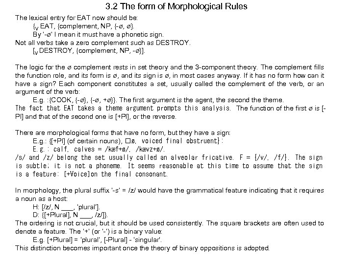 3. 2 The form of Morphological Rules The lexical entry for EAT now should