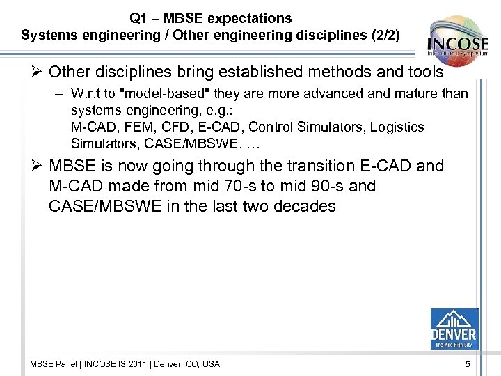 Q 1 – MBSE expectations Systems engineering / Other engineering disciplines (2/2) Ø Other