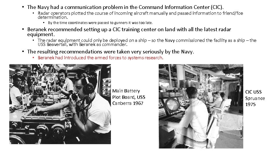  • The Navy had a communication problem in the Command Information Center (CIC).