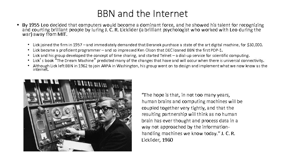 BBN and the Internet • By 1955 Leo decided that computers would become a