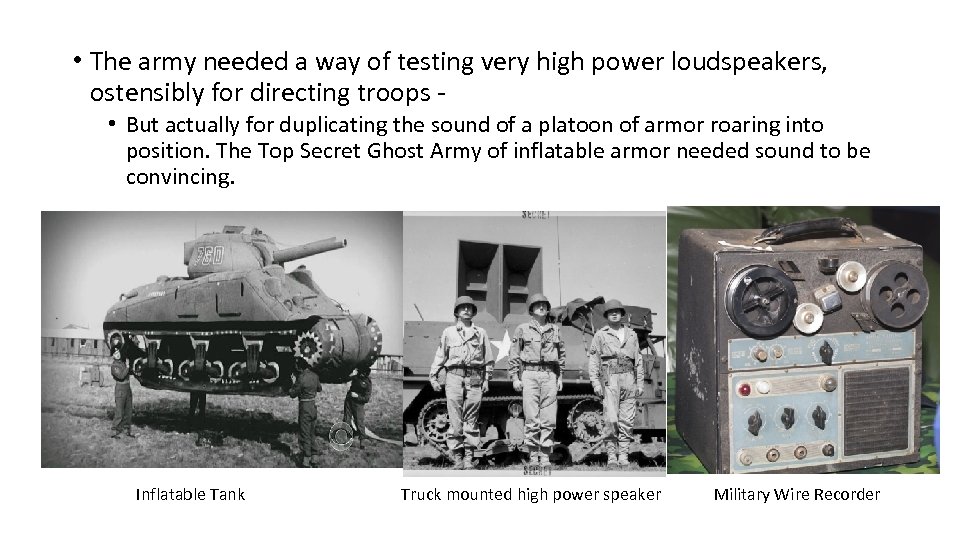  • The army needed a way of testing very high power loudspeakers, ostensibly