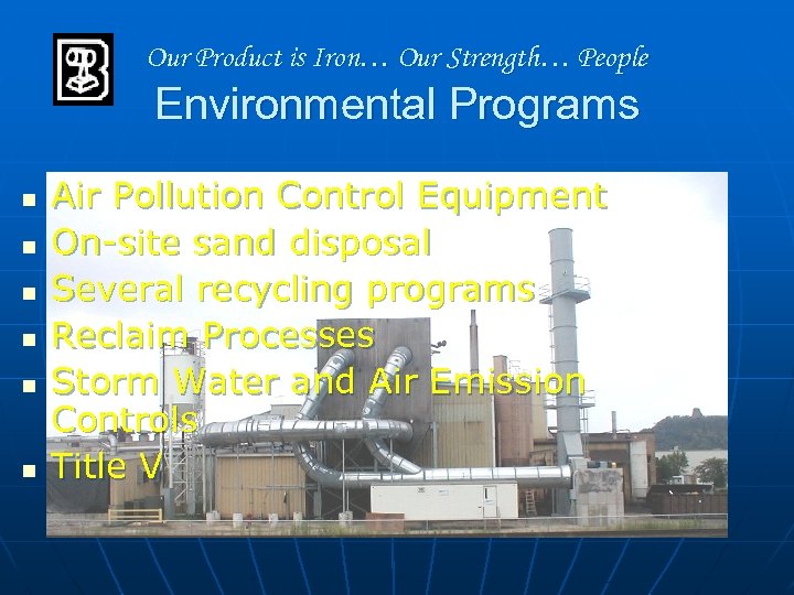 Our Product is Iron… Our Strength… People Environmental Programs n n n Air Pollution