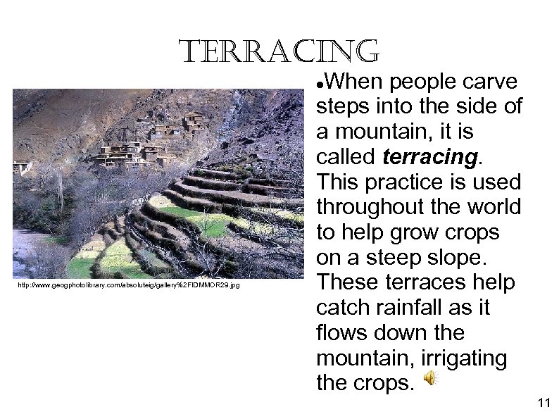 terracing When people carve steps into the side of a mountain, it is called
